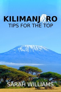 Kilimanjaro: Tips for the Top by Sarah Williams